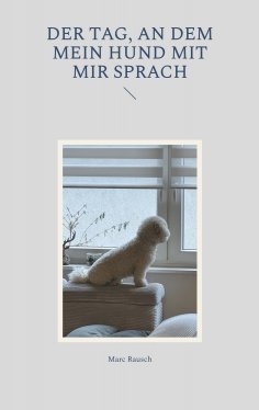 ebook: Der Tag, an dem mein Hund mit mir sprach