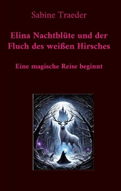 eBook: Elina Nachtblüte und der Fluch des weißen Hirsches