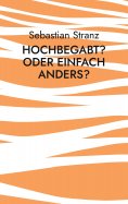 eBook: Hochbegabt? Oder einfach anders?