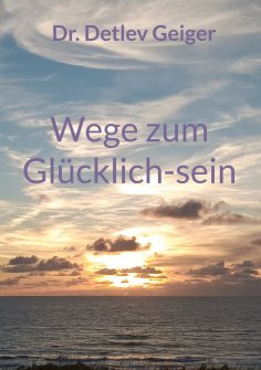 ebook: Wege zum Glücklich-sein