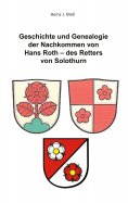 eBook: Geschichte und Genealogie der Nachkommen von Hans Roth - des Retters von Solothurn