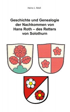 eBook: Geschichte und Genealogie der Nachkommen von Hans Roth - des Retters von Solothurn
