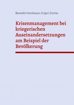 ebook: Krisenmanagement bei kriegerischen Auseinandersetzungen am Beispiel der Bevölkerung