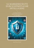 ebook: 1A Markenschutz durch Künstliche Intelligenz