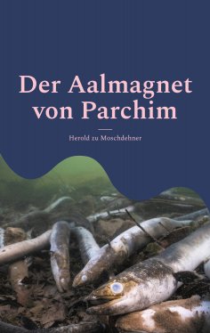 eBook: Der Aalmagnet von Parchim