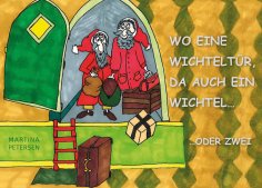 eBook: Wo eine Wichteltür, da auch ein Wichtel...