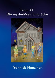 eBook: Team 4T - Die mysteriösen Einbrüche