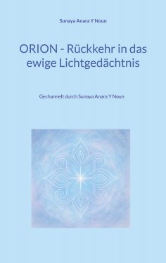 eBook: Orion - Rückkehr in das ewige Lichtgedächtnis