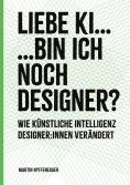 eBook: Liebe KI... Bin ich noch Designer?