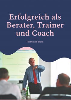eBook: Erfolgreich als Berater, Trainer und Coach
