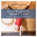 ebook: A Gorgeous Messy Life