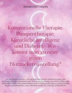 eBook: Konventionelle Therapie, Pumpentherapie, Künstliche Intelligenz und Diabetes - Wie kommt man zu eine