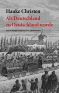 eBook: Als Deutschland zu Deutschland wurde