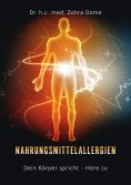 eBook: Nahrungsmittelallergien: Dein Körper spricht - Höre zu!