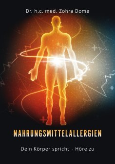 eBook: Nahrungsmittelallergien: Dein Körper spricht - Höre zu!