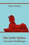 eBook: Die heiße Sphinx und andere Erzählungen