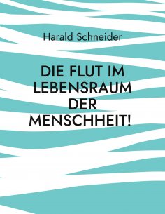 eBook: Die Flut im Lebensraum der Menschheit!