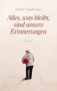 eBook: Alles, was bleibt, sind unsere Erinnerungen