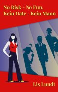 eBook: No Risk - No Fun, Kein Date - kein Mann