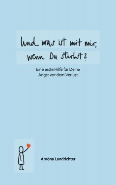 eBook: Und was ist mit mir, wenn Du stirbst?