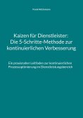 ebook: Kaizen für Dienstleister: Die 5-Schritte-Methode zur kontinuierlichen Verbesserung