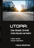 eBook: UTOPIA: Die Stadt OHNE Individualverkehrehr