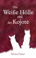 eBook: Die Weiße Hölle und der Kojote