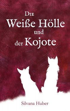 eBook: Die Weiße Hölle und der Kojote