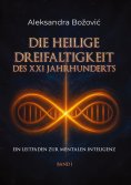 eBook: DIE HEILIGE DREIFALTIGKEIT DES XXI JAHRHUNDERTS - Ein Leitfaden zur mentalen Intelligenz