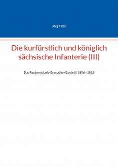 eBook: Die kurfürstlich und königlich sächsische Infanterie (III)