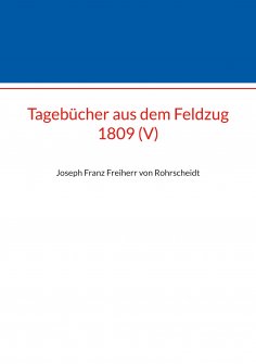 eBook: Tagebücher aus dem Feldzug 1809 (V)