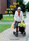 eBook: Stell dich nicht so an, du schaffst das!