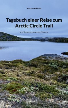 eBook: Tagebuch einer Reise zum Arctic Circle Trail