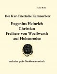 eBook: Der Kur-Trierische Kammerherr Eugenius Heinrich Christian Freiherr von Woellwarth auf Hohenroden