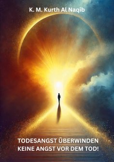 ebook: Todesangst überwinden - keine Angst vor dem Tod!
