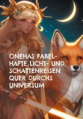 eBook: Onehas Fabel-hafte Licht- und Schattenreisen quer durchs Universum