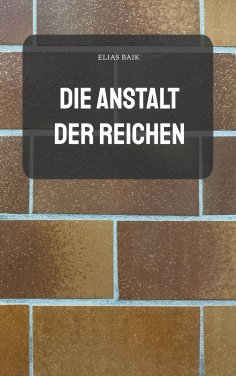 eBook: Die Anstalt der Reichen