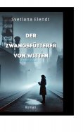 eBook: Der Zwangsfütterer von Witten