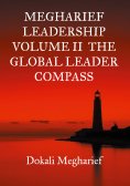 eBook: MEGHARIEF LEADERSHIP VOLUME II  The Global Leader Compass