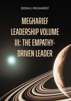 eBook: MEGHARIEF LEADERSHIP VOLUME III: The Empathy-Driven Leader