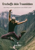 ebook: Erschaffe dein Traumleben