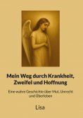 eBook: Mein Weg durch Krankheit, Zweifel und Hoffnung