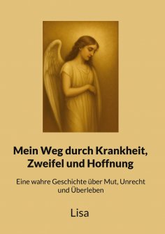 eBook: Mein Weg durch Krankheit, Zweifel und Hoffnung