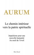 ebook: Aurum - Le chemin intérieur vers la patrie spirituelle