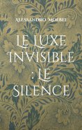eBook: Le Luxe Invisible : Le Silence