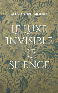eBook: Le Luxe Invisible : Le Silence