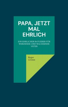 eBook: Papa, jetzt mal ehrlich