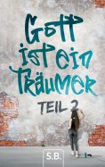 eBook: Gott ist ein Träumer, Part 2