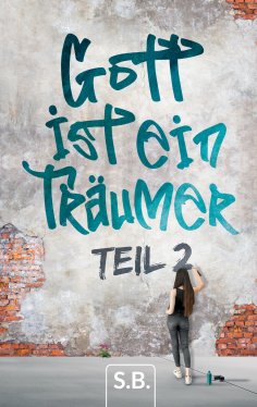 eBook: Gott ist ein Träumer, Part 2