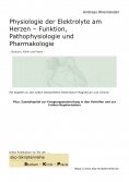 eBook: Physiologie der Elektrolyte am Herzen - Funktion, Pathophysiologie und Pharmakologie